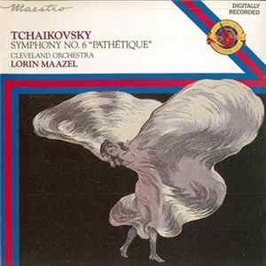 Tchaikovsky, The Cleveland Orchestra, Lorin Maazel - Symphony No. 6 "Pathétique" FLAC