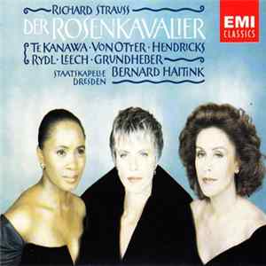 Richard Strauss - Staatskapelle Dresden, Bernard Haitink, Te Kanawa, Von Otter, Hendricks, Rydl, Leech, Grundheber - Der Rosenkavalier FLAC