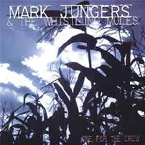 Mark Jungers & The Whistling Mules - One For The Crow FLAC