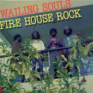 Wailing Souls - Fire House Rock FLAC