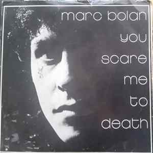 Marc Bolan - You Scare Me To Death FLAC