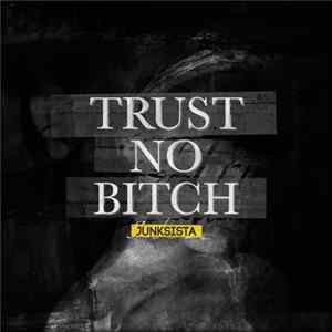 Junksista - Trust No Bitch FLAC