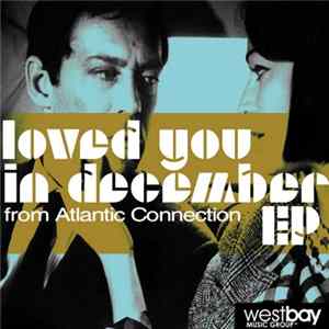 Atlantic Connection - Loved You In December EP FLAC