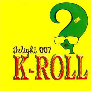 K-Roll - Delight 007 (Open Up Your Mind) FLAC