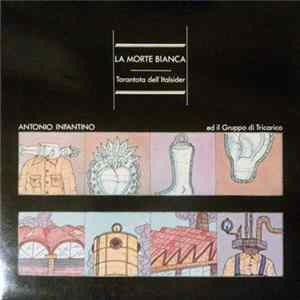 Antonio Infantino Ed Il Gruppo Di Tricarico - La Morte Bianca - Tarantata Dell'Italsider FLAC