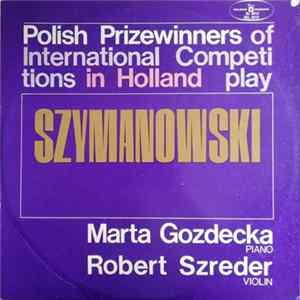 Szymanowski - Marta Gozdecka, Robert Szreder - Polish Prizewinners Of International Competitions In Holland Play Szymanowski FLAC