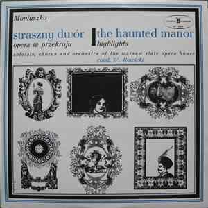Moniuszko - Soloists, Chorus And Orchestra Of The Warsaw State Opera House, W. Rowicki - Straszny Dwór (Opera W Przekroju) FLAC