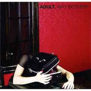 ADULT. - Why Bother? FLAC