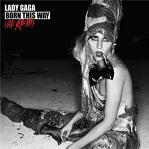 Lady Gaga - Born This Way - The Remix FLAC