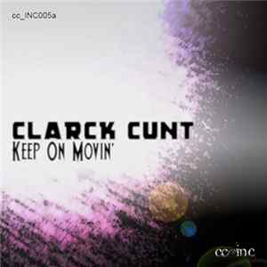Clarck Cunt - Keep On Movin' FLAC