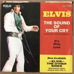 Elvis Presley - The Sound Of Your Cry / It’s Only Love FLAC