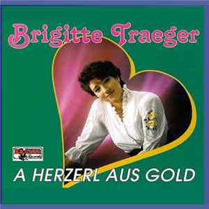 Brigitte Traeger - A Herzerl Aus Gold FLAC