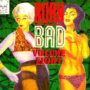 Various - Born Bad, Volume Eight FLAC