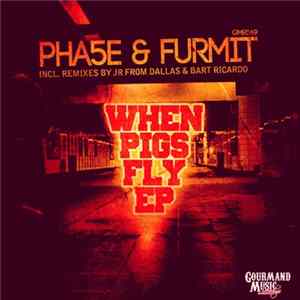 Pha5e & Furmit - When Pigs Fly EP FLAC