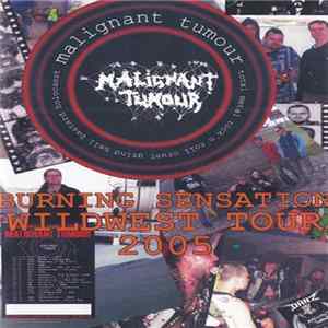 Malignant Tumour - Burning Sensation / Wildwest Tour 2005 FLAC