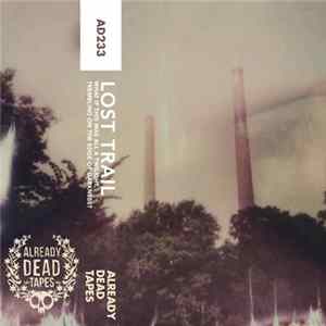 Lost Trail - What If This Was All A Twilight, Trembling On The Edge Of Darkness​?​ FLAC