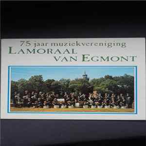 Muziekvereniging Lamoraal van Egmont - 75 jaar muziekvereniging Lamoraal van Egmont FLAC