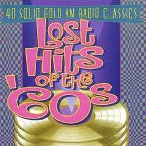 Various - Lost Hits Of The 60's * 40 Solid Gold AM Radio Classics FLAC