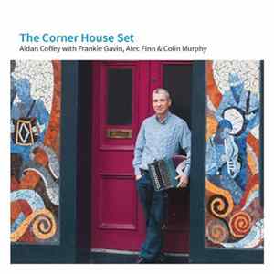 Aidan Coffey With Frankie Gavin, Alec Finn & Colin Murphy - The Corner House Set FLAC