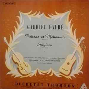 Fauré, Orchestre Du Théâtre Des Champs-Elysées Direction D.-E. Inghelbrecht Ténor: Henri Legay - Pelléas Et Mélisandre Opus 80, Shylock Opus 57 FLAC