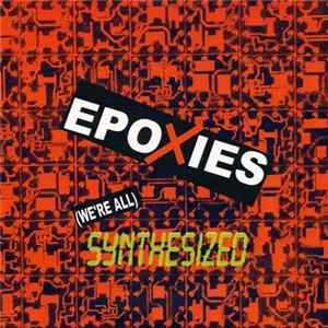Epoxies - (We're All) Synthesized FLAC
