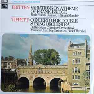 Yehudi Menuhin, Bath Festival Orchestra, Britten / Tippett / Moscow Chamber Orchestra - Variations On A Theme Of Frank Bridge / Concerto For Double String Orchestra FLAC