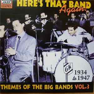 Various - Here's That Bands Again! - Themes Of The Big Bands Vol.3 - 1934-1947 FLAC