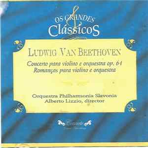 Orquestra Philharmonia Slavonia, Alberto Lizzio - Ludwig Van Beethoven - Concerto Para Violino E Orquestra Op. 61 / Romanças Para Violino E Orquestra FLAC