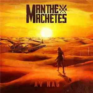 Man The Machetes - Av Nag FLAC