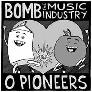 Bomb The Music Industry / O Pioneers - Bomb The Music Industry / O Pioneers FLAC