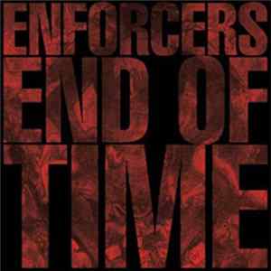 Enforcers - End Of Time FLAC