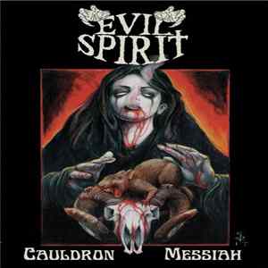Evil Spirit - Cauldron Messiah FLAC