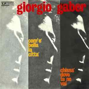 Giorgio Gaber - Com'È Bella La Città / Chissà Dove Te Ne Vai FLAC