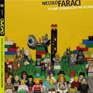 Niccolò Faraci - It Came To Broadcast The Yucatan FLAC