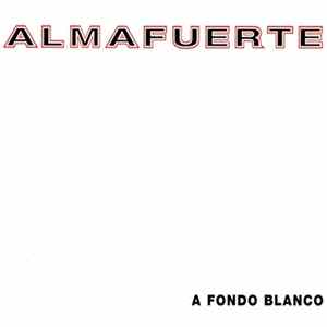 Almafuerte - A Fondo Blanco FLAC