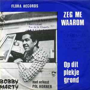 Bobby Marty - Zeg Me Waarom / Op Dit Plekje Grond FLAC