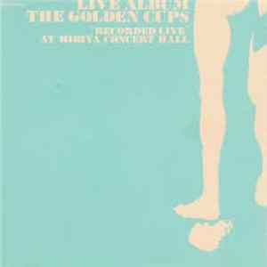 The Golden Cups - ライヴ！！ [Live Album] FLAC