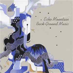 Echo Mountain - Back Ground Music FLAC