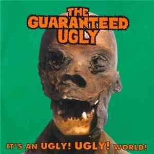 The Guaranteed Ugly - It's An Ugly! Ugly! World! FLAC