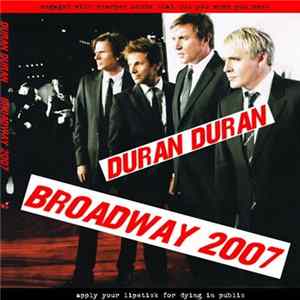 Duran Duran - Broadway 2007 FLAC