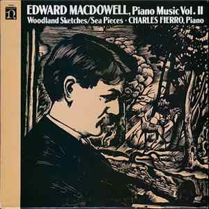 Charles Fierro - Edward MacDowell, Piano Music Vol. II: Woodland Sketches/Sea Pieces FLAC