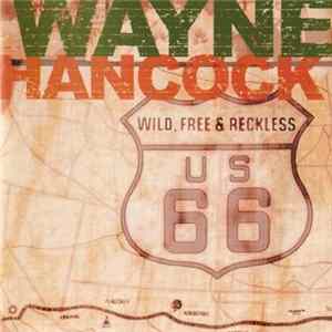 Wayne Hancock - Wild, Free & Reckless FLAC