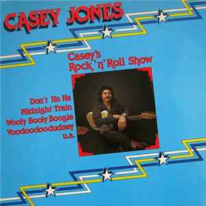 Casey Jones - Casey's Rock'n'Roll Show FLAC