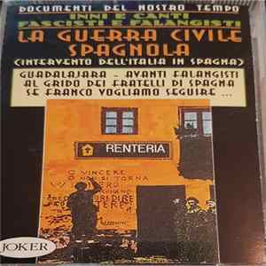 Various - Inni E Canti Fascisti E Falangisti - La Guerra Civile Spagnola (Intervento Dell'Italia In Spagna) FLAC