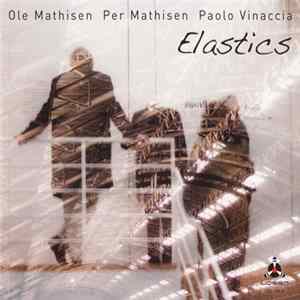 Ole Mathisen, Per Mathisen, Paolo Vinaccia - Elastics FLAC