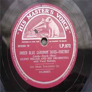 Glenn Miller And His Orchestra - Under Blue Canadian Skies / Adios FLAC