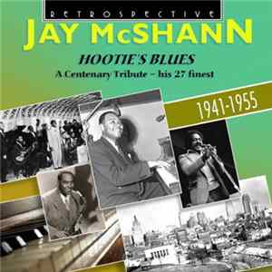 Jay McShann - Hootie's Blues - A Centenary Tribute - His 27 Finest 1941-1955 FLAC