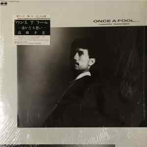Yukihiro Takahashi = 高橋幸宏 - Once A Fool,... = ワンスアフール -遙かなる思い FLAC