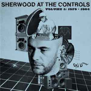 Various - Sherwood At The Controls Volume 1: 1979 - 1984 FLAC