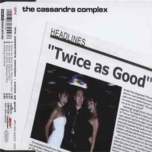 The Cassandra Complex - Twice As Good FLAC